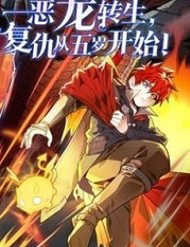 Truyện tranh Ác Long Chuyển Sinh: Bắt Đầu Phục Thù Từ 5 Tuổi