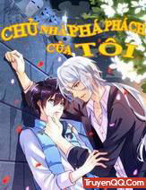 Truyện tranh Chủ Nha Phá Phách Của Tôi