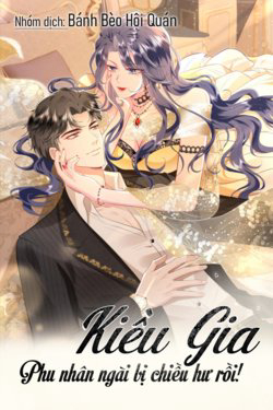Truyện tranh Kiều Gia Phu Nhân Bị Ngài Chiều Hư Rồi!