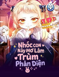 Truyện tranh Nhóc Con Này Mơ Làm Trùm Phản Diện