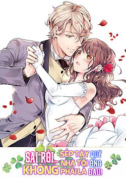 Truyện tranh Sai rồi, sếp tây nhà tôi không phải là quý ông đâu!