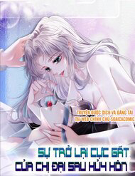 Truyện tranh Sự Trở Lại Cực Gắt Của Chị Đại Sau Hủy Hôn