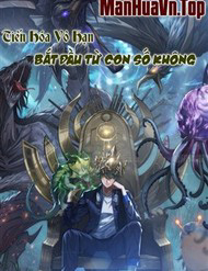 Truyện tranh Tiến Hóa Vô Hạn Bắt Đầu Từ Con Số Không